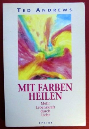 Mit Farben heilen: Mehr Lebenskraft durch Licht