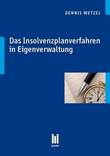 Das Insolvenzplanverfahren in Eigenverwaltung: Durchführung und Chancen - Die Sanierung eines mittelständischen Werkzeugbauunternehmens