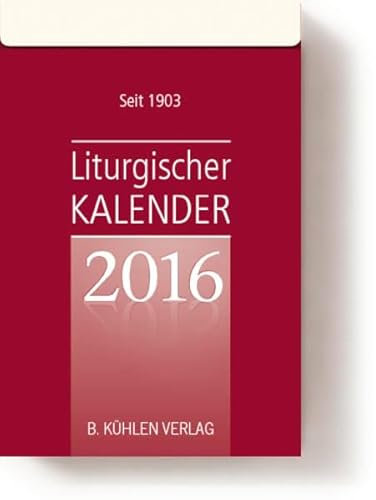 Liturgischer Kalender 2016: Tagesabreißkalender Block: Tageskalendarium m. Hinweisen auf Lesungen u. Evangelien, Psalmen, Namens- und Gedenktage, ... bzw. -lesung auf den Rückseiten. Block
