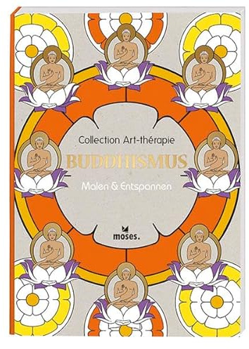 Collection Art-thérapie (Malbuch für Erwachsene): Buddhismus: Malen & Entspannen
