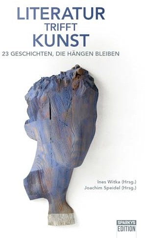 Literatur trifft Kunst: 23 Geschichten, die hängen bleiben
