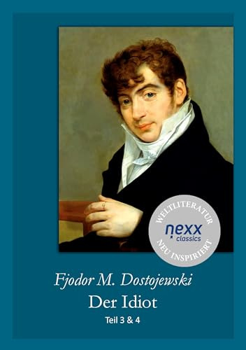 Der Idiot: Teil 3 & 4 – Dostojewski bei nexx classics – WELTLITERATUR NEU INSPIRIERT