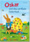 Oskar und das verflixte Osterfest: Der Osterhase braucht Hilfe beim Ostereier bemalen! Eine Tiergeschichte über Zusammenhalt und anderen helfen. Bunter Kinderbuch-Klassiker ab 3