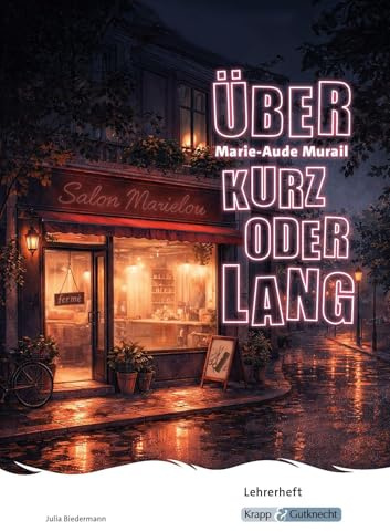 Über kurz oder lang – Marie-Aude Murail – Lehrerheft (BaWü 2027): Unterricht, Pflichtlektüre, Lösungen, Didaktik, Methodik, Prüfungsvorbereitung, ... (Prüfungsvorbereitung: Baden-Württemberg)