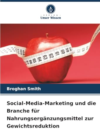 Social-Media-Marketing und die Branche für Nahrungsergänzungsmittel zur Gewichtsreduktion: DE