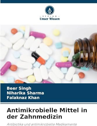Antimikrobielle Mittel in der Zahnmedizin: Antibiotika und antimikrobielle Medikamente