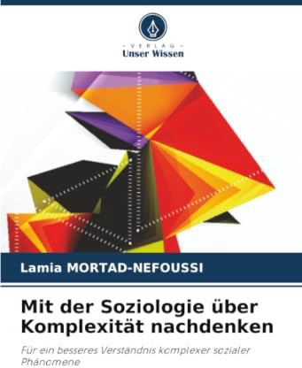 Mit der Soziologie über Komplexität nachdenken: Für ein besseres Verständnis komplexer sozialer Phänomene