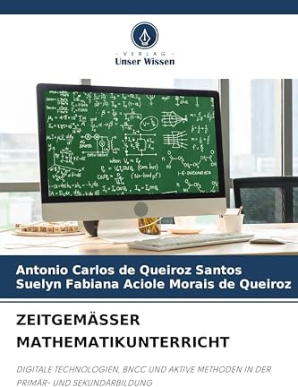 ZEITGEMÄSSER MATHEMATIKUNTERRICHT: DIGITALE TECHNOLOGIEN, BNCC UND AKTIVE METHODEN IN DER PRIMÄR- UND SEKUNDÄRBILDUNG