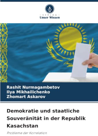 Demokratie und staatliche Souveränität in der Republik Kasachstan: Probleme der Korrelation