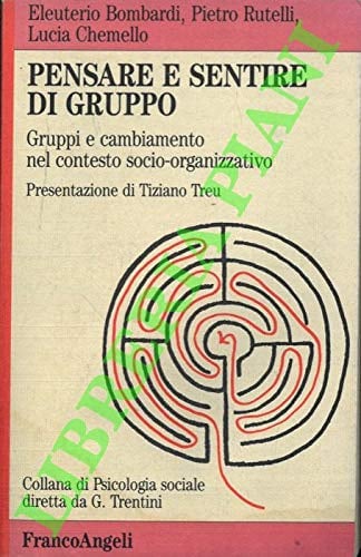 Pensare e sentire di gruppo. Gruppi e cambiamento nel contesto socio-organizzativo