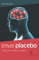 Effetti placebo. Il lato nascosto delle cure mediche (Psichiatria)