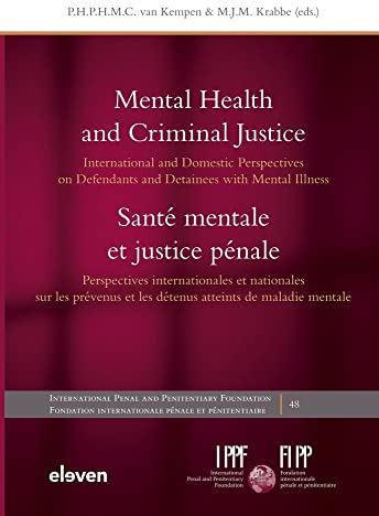 Mental Health and Criminal Justice / Santé Mentale Et Justice Pénale: International and Domestic Perspectives on Defendants and Detainees ... Internationale Penale et Penitentiaire, 48)