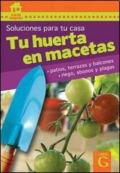 Tu huerta en macetas/ Your Garden in Pots (Soluciones Para Tu Casa)