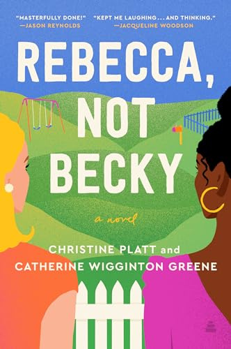 Rebecca, Not Becky: A Whip-Smart Literary Satire About Two Women's African American Friendship, Family, and Race