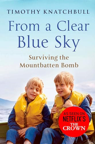 From a Clear Blue Sky: Surviving the Mountbatten Bomb