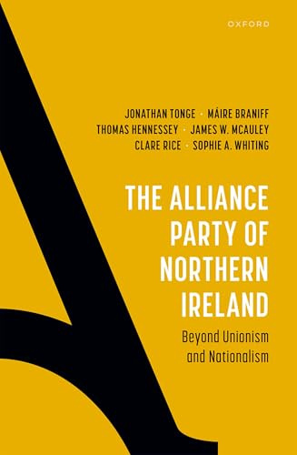 The Alliance Party of Northern Ireland: Beyond Unionism and Nationalism