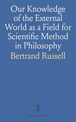 Our Knowledge of the External World as a Field for Scientific Method in Philosophy