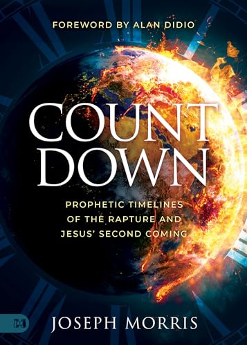 Countdown: Prophetic Timelines of the Rapture and Jesus' Second Coming
