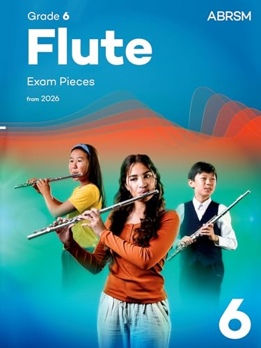 Flute Exam Pieces from 2026, ABRSM Grade 6: Selected from the syllabus from 2026. Flute Part & Piano Accompaniment (ABRSM Exam Pieces)