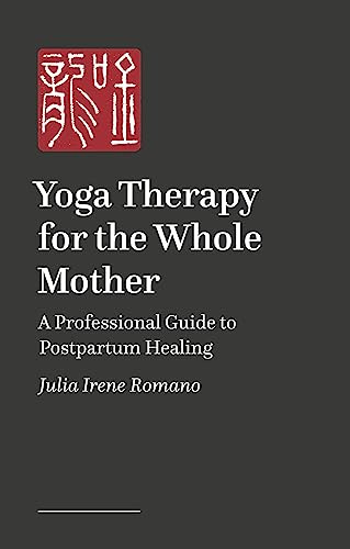 Yoga Therapy for the Whole Mother