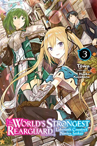 The World's Strongest Rearguard: Labyrinth Country's Novice Seeker, Vol. 3 (light novel) (Volume 3)