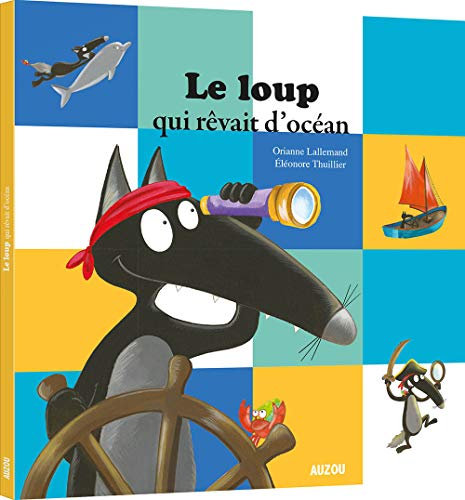 LE LOUP QUI RÊVAIT D'OCÉAN (MES P'TITS ALBUMS)