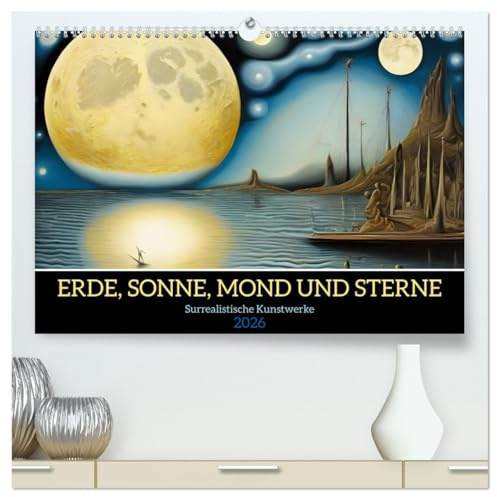 Erde, Sonne, Mond und Sterne Surrealistische Kunstwerke (hochwertiger Premium Wandkalender 2026 DIN A2 quer), Kunstdruck in Hochglanz: Eine surrealistische Reise durch das Universum (CALVENDO Kunst)
