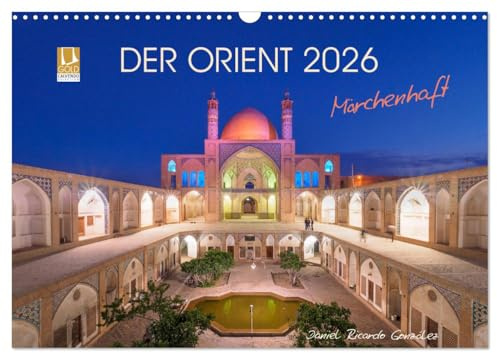 Der Orient - Märchenhaft (Wandkalender 2026 DIN A3 quer), CALVENDO Monatskalender: Träume aus 1001 Nacht - Lassen Sie sich von der Schönheit Irans verzaubern (CALVENDO Orte)
