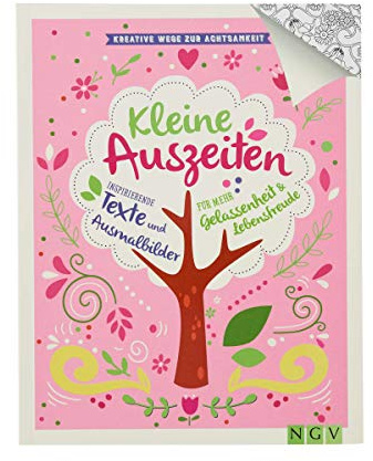 Kleine Auszeiten - Kreative Wege zur Achtsamkeit: Inspirierende Texte und Ausmalbilder für mehr Gelassenheit und Lebensfreude