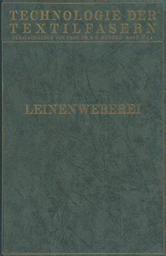 Leinenweberei: Leichtes Leinengewebe und Gebildweberei / Die Taschen-Tuchweberei / Schwerweberei (Technologie der Textilfasern) (German Edition) (Technologie der Textilfasern, 5, Band 5)
