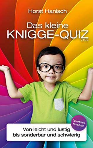 Das kleine Knigge-Quiz 2100: Von leicht und lustig bis sonderbar und schwierig