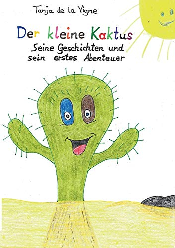 Der kleine Kaktus: Der kleine Kaktus - Seine Geschichten und sein erstes Abenteuer