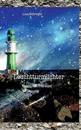 Leuchtturmlichter: Die Geschichte einer Begegnung