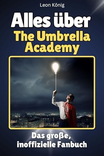 Alles über The Umbrella Academy - Hochwertige Hardcover-Ausgabe - das perfekte Geschenk: Das große, inoffizielle Fanbuch