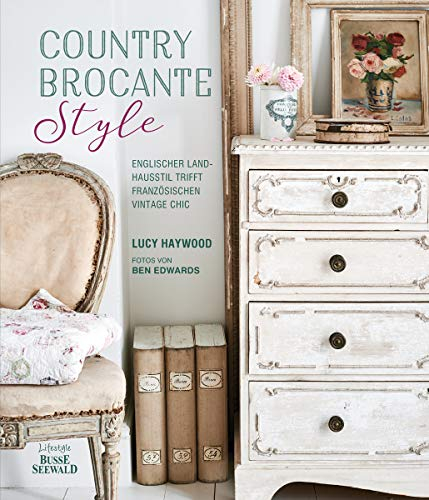 Country Brocante Style: Englischer Landhausstil trifft französischen Vintage Chic