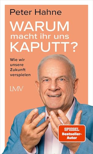 Warum macht ihr uns kaputt?: Wie wir unsere Zukunft verspielen - 4. Auflage
