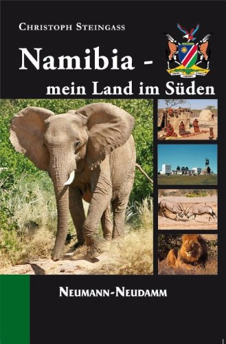 Namibia - mein Land im Süden: Menschen, Landschaft, Wild und Jagd