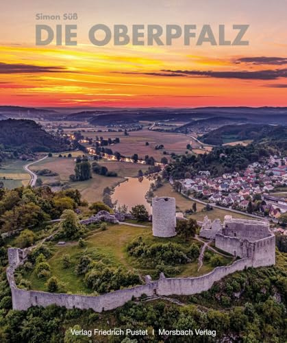 Die Oberpfalz: Mit Texten von Manfred Knedlik und Alfred Wolfsteiner (Bayerische Geschichte)