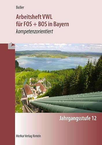Arbeitsheft VWL für FOS + BOS in Bayern: kompetenzorientiert - Jahrgangsstufe 12