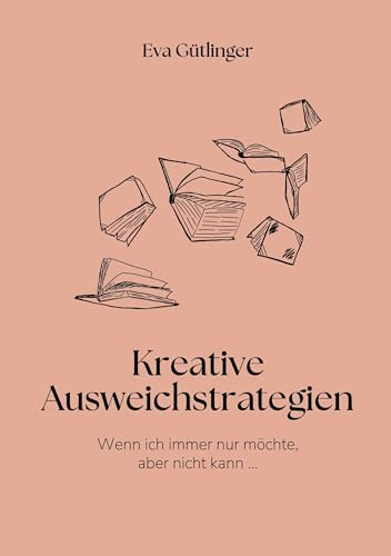 Wenn ich immer nur möchte, aber nicht kann: Kreative Ausweichstrategien und noch kreativere Lösungen