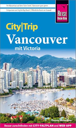 Reise Know-How CityTrip Vancouver mit Victoria: Reiseführer Vancouver mit Stadtplan und kostenloser Web-App