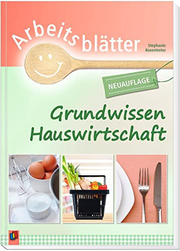 Arbeitsblätter Grundwissen Hauswirtschaft: Überarbeitete Neuauflage