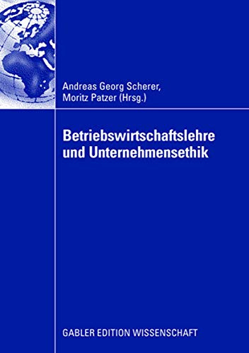 Betriebswirtschaftslehre und Unternehmensethik (German Edition): Tagungsbd. Mit Beitr. in engl. Sprache