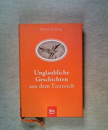 Unglaubliche Geschichten aus dem Tierreich