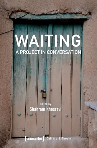 Waiting - A Project in Conversation (Edition Kulturwissenschaft, Bd. 243)