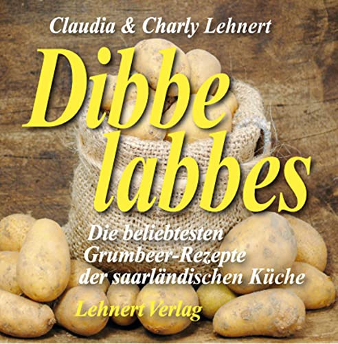 Dibbelabbes: Die beliebtesten Kartoffel-Rezepte aus dem Saarland (Kleine Saarland Reihe)