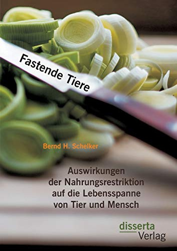 Fastende Tiere: Auswirkungen der Nahrungsrestriktion auf die Lebensspanne von Tier und Mensch