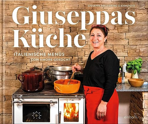Giuseppas Küche: Italienische Menüs con amore gekocht