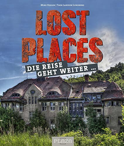Lost Places: Die Reise geht weiter …