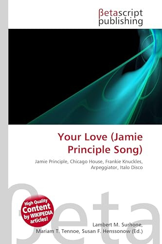 Your Love (Jamie Principle Song): Jamie Principle, Chicago House, Frankie Knuckles, Arpeggiator, Italo Disco